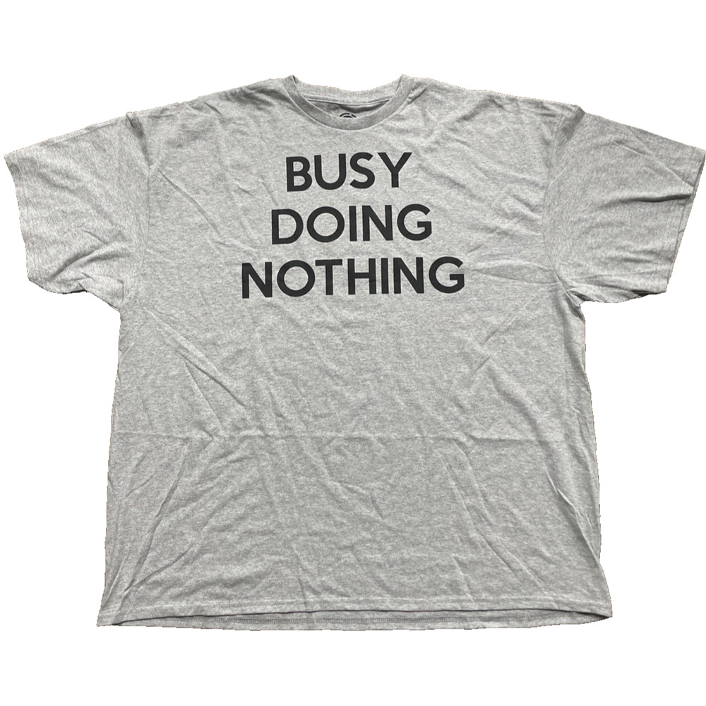 "Busy Doing Nothing" T Shirt Grey 3XL Lazy Funny Joke Prank Retiment NWOT